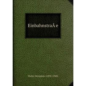

Книга EinbahnstraÃe. Walter Benjamin