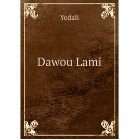 

Книга Dawou Lami. Yedali