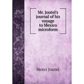 

Книга Mr Joutel's journal of his voyage to Mexico microform