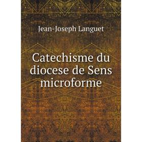 

Книга Catechisme du diocese de Sens microforme. Jean-Joseph Languet