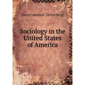 

Книга Sociology in the United States of America. Hans Lennart Zetterberg