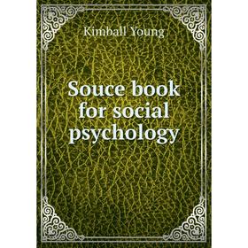 

Книга Souce book for social psychology. Kimball Young
