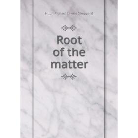 

Книга Root of the matter. Hugh Richard Lawrie Sheppard