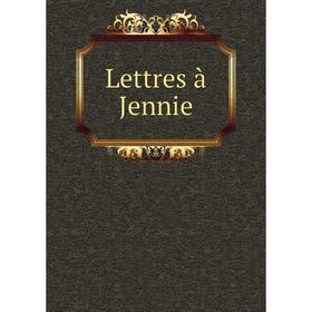 

Книга Lettres à Jennie