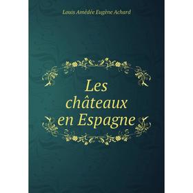 

Книга Les châteaux en Espagne