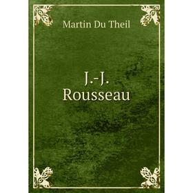 

Книга J.-J. Rousseau. Martin Du Theil