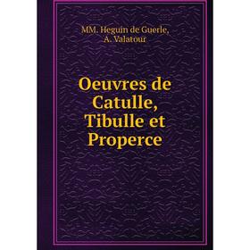 

Книга Oeuvres de Catulle, Tibulle et Properce