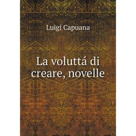 

Книга La voluttá di creare, novelle