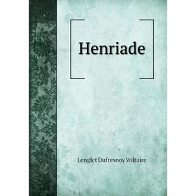 

Книга Henriade. Lenglet Dufresnoy Voltaire