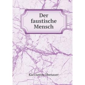 

Книга Der faustische Mensch. Karl Justus Obenauer
