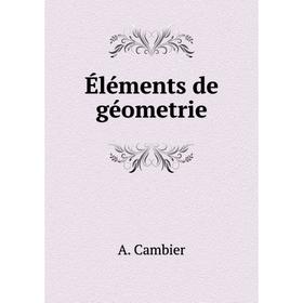 

Книга Éléments de géometrie. A. Cambier