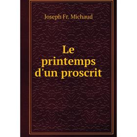 

Книга Le printemps d'un proscrit