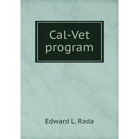 

Книга Cal-Vet program. Edward L. Rada