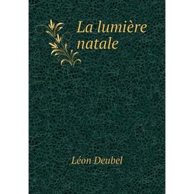 

Книга La lumière natale