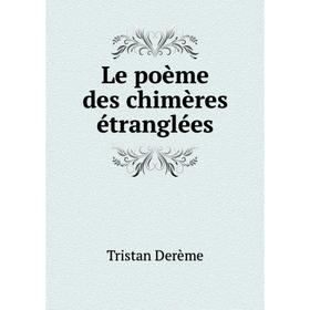 

Книга Le poème des chimères étranglées
