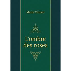 

Книга L'ombre des roses