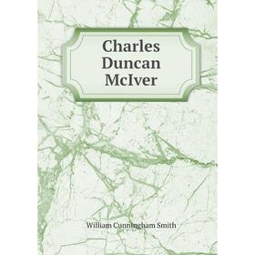 

Книга Charles Duncan McIver. William Cunningham Smith