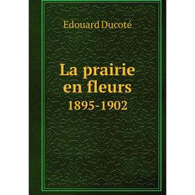 

Книга La prairie en fleurs1895-1902