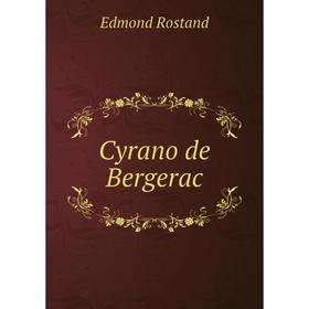 

Книга Cyrano de Bergerac. Edmond Rostand