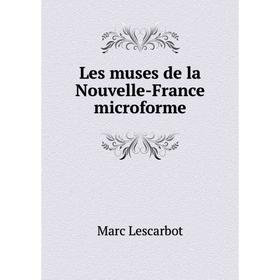 

Книга Les muses de la Nouvelle-France microforme