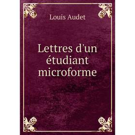 

Книга Lettres d'un étudiant microforme