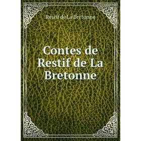 

Книга Contes de Restif de La Bretonne. Restif de La Bretonne