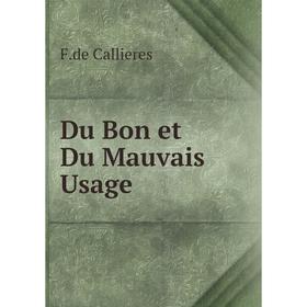 

Книга Du Bon et Du Mauvais Usage. F.de Callieres