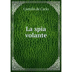 

Книга La spia volante