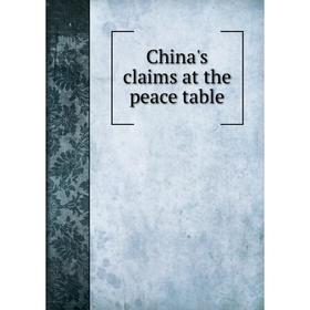 

Книга China's claims at the peace table. Chinese patriotic committee