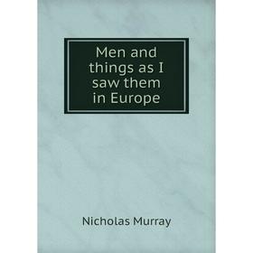 

Книга Men and things as I saw them in Europe
