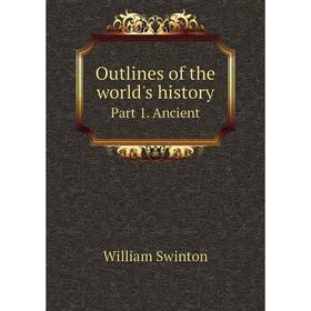 

Книга Outlines of the world's history Part 1 Ancient