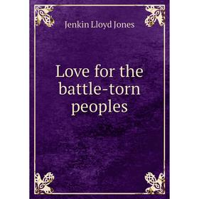 

Книга Love for the battle-torn peoples