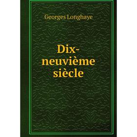 

Книга Dix-neuvième siècle. Georges Longhaye