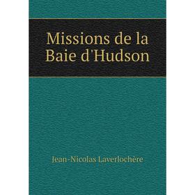 

Книга Missions de la Baie d'Hudson