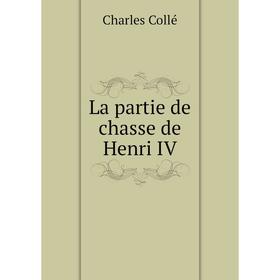 

Книга La partie de chasse de Henri IV