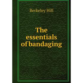 

Книга The essentials of bandaging. Berkeley Hill