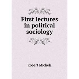 

Книга First lectures in political sociology. Robert Michels