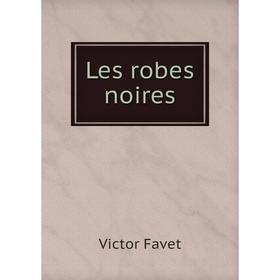 

Книга Les robes noires