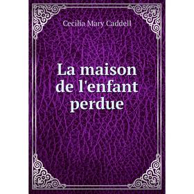 

Книга La maison de l'enfant perdue