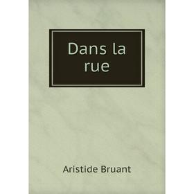 

Книга Dans la rue. Aristide Bruant