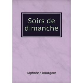 

Книга Soirs de dimanche. Alphonse Bourgoin