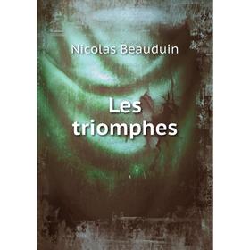 

Книга Les triomphes
