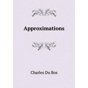 

Книга Approximations. Charles Du Bos