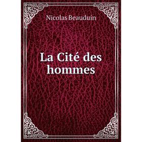 

Книга La Cité des hommes