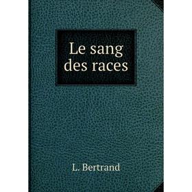 

Книга Le sang des races