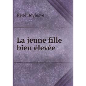 

Книга La jeune fille bien élevée