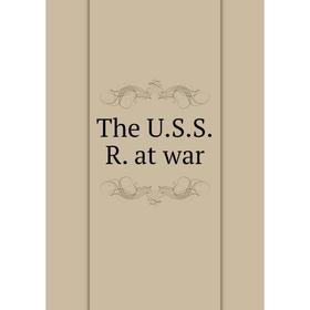 

Книга The U.S.S.R. at war