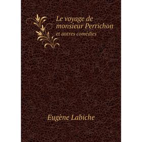 

Книга Le voyage de monsieur Perrichonet autres comédies