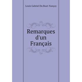 

Книга Remarques d'un Français. Louis Gabriel Du Buat-Nançay