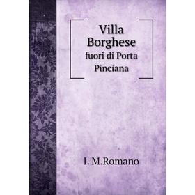

Книга Villa Borghese. fuori di Porta Pinciana. I. M.Romano